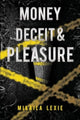 Book cover of: Money, Deceit & Pleasure. By: Mikaila Lexie