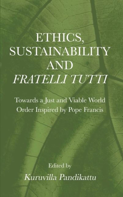 Book cover of: Ethics, Sustainability and Fratelli Tutti. By: Kuruvila Pandikattu
