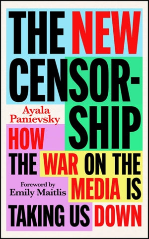 New Censorship, How the War on Media is Taking Us Down
