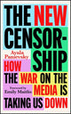 New Censorship, How the War on Media is Taking Us Down 9781804441114 Ayala Panievsky