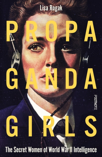 Book cover of: Propaganda Girls: The Secret War of the Women in the OSS
