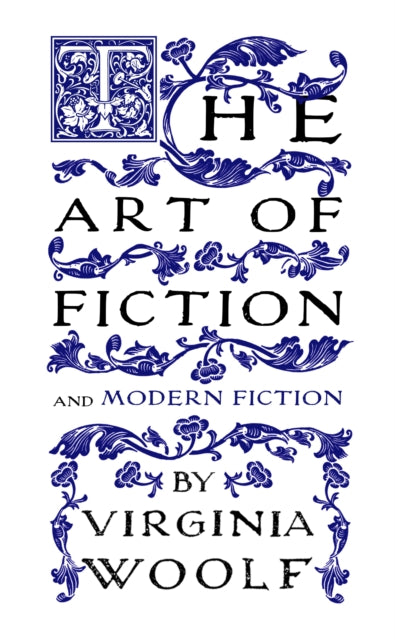 Art of Fiction, and Modern Fiction 9781804471265 Virginia Woolf
