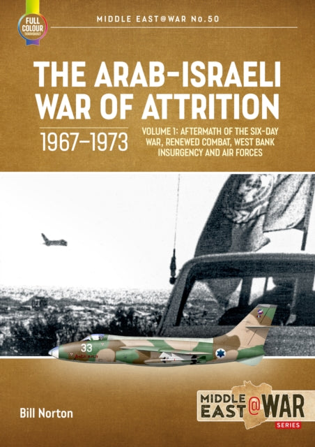Book cover of: Arab-Israeli War of Attrition, 1967-1973 Volume 1. By: Bill Norton