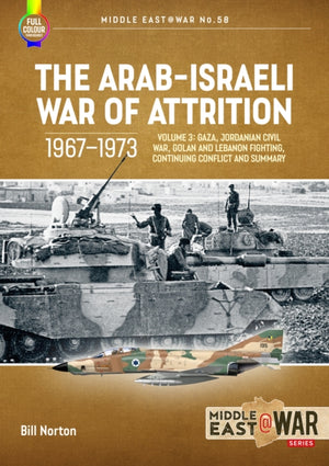 The Arab-Israeli War of Attrition, 1967–1973 Volume 3