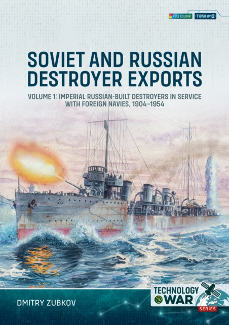 Book cover of: Soviet and Russian-built Destroyers in service with foreign Navies, 1904-2023. By: Dmitry Zubkov