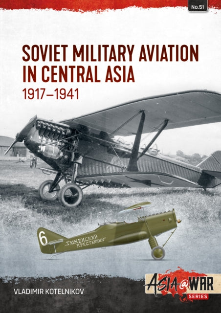 Book cover of: Soviet Military Aviation in Central Asia 1917-41. By: Vladimir Kotelnikov