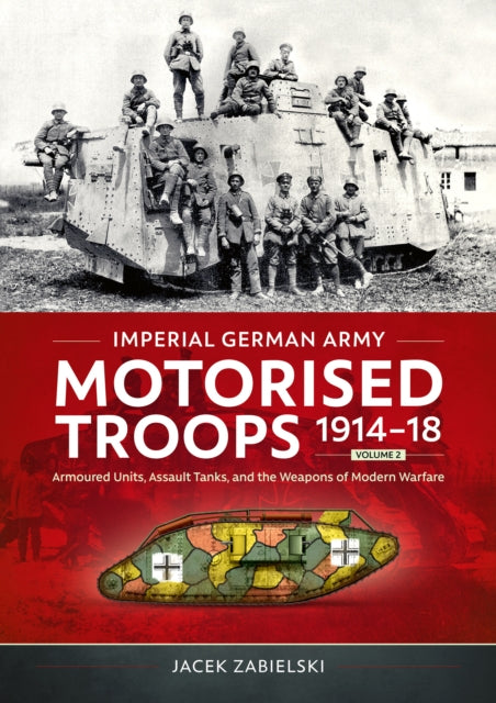 Book cover of: Imperial German Army Motorised Troops 1914-18 Volume 2