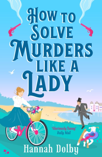 Book cover of: How to Solve Murders Like a Lady. By: Hannah Dolby
