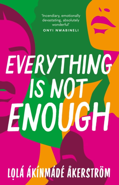 Book cover of: Everything is Not Enough. By: Lola Akinmade-Akerström