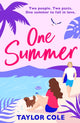 One Summer, A sparkling escapist rom-com for 2024, perfect for fans of enemies to lovers romance 9781804549421 Taylor Cole