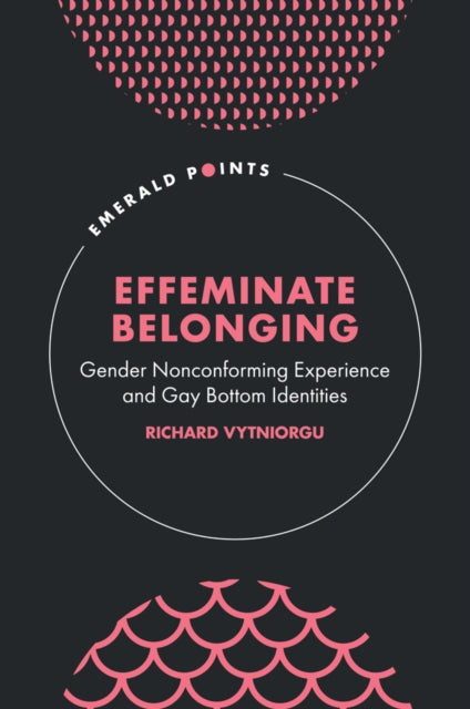 Book cover of: Effeminate Belonging. By: Richard Vytniorgu