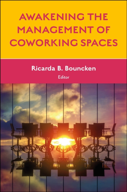 Book cover of: Awakening the Management of Coworking Spaces. By: Ricarda B. Bouncken