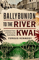 Book cover of: Ballybunion to the River Kwai