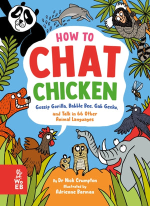 How to Chat Chicken, Gossip Gorilla, Babble Bee, Gab Gecko and Talk in 66 Other Animal Languages