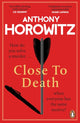 Close to Death, How do you solve a murder … when everyone has the same motive? (Hawthorne, 5) 9781804942963 Anthony Horowitz