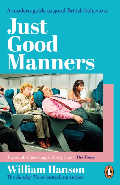 Just Good Manners, A modern guide to good British behaviour 9781804952023 William Hanson