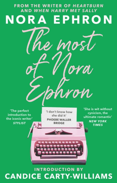 Most of Nora Ephron, The ultimate anthology of essays, articles and extracts from her greatest work, with a foreword by Candice Carty-Williams 9781804991381 Nora Ephron