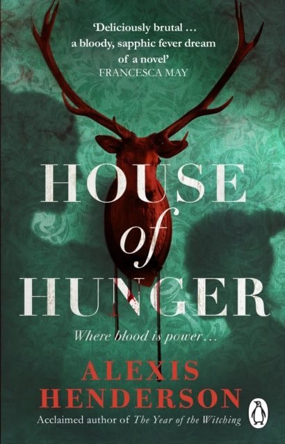 House of Hunger, the shiver-inducing, skin-prickling, mouth-watering feast of a Gothic novel 9781804992999 Alexis Henderson