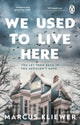 We Used to Live Here 9781804995587 Marcus Kliewer