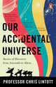 Our Accidental Universe, Stories of Discovery from Asteroids to Aliens 9781804995914 Chris Lintott