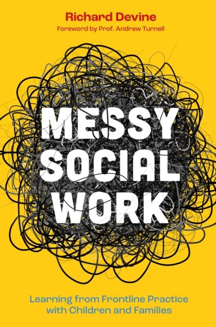 Messy Social Work, Learning from Frontline Practice with Children and Families 9781805010067 Richard Devine