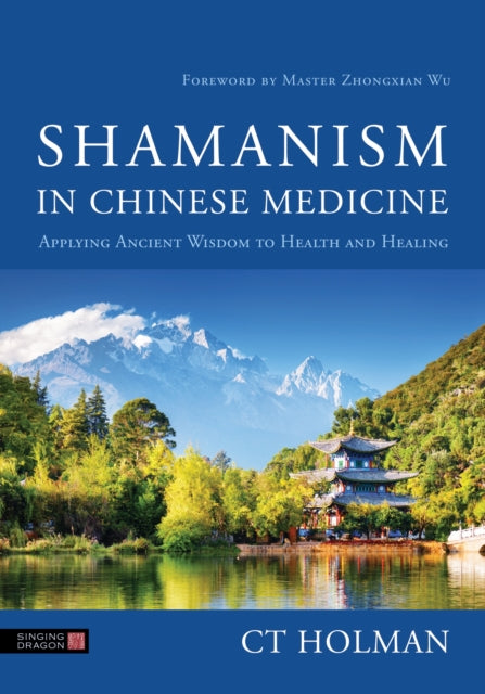 Book cover of: Shamanism in Chinese Medicine. By: Ct Holman