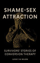Book cover of: Shame-Sex Attraction. By: Lucas Wilson