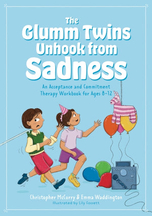 Glumm Twins Unhook from Sadness, An Acceptance and Commitment Therapy Workbook for Ages 8-12