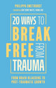 Book cover of: 20 Ways to Break Free From Trauma. By: Philippa Smethurst