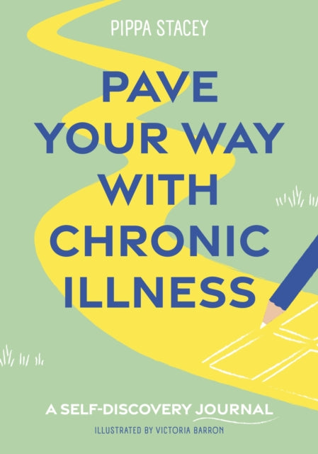 Pave Your Way with Chronic Illness, A Self-Discovery Journal 9781805017493 Pippa Stacey