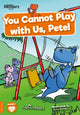 Book cover of: You Cannot Play with Us, Pete!. By: Sophie Hibberd; Kris Jones