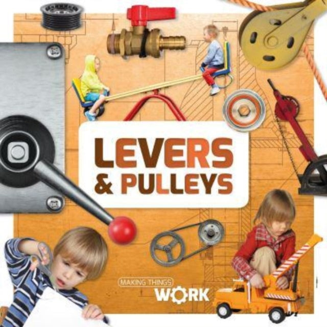 Book cover of: Levers & Pulleys. By: Alex Brinded; Gareth Liddington