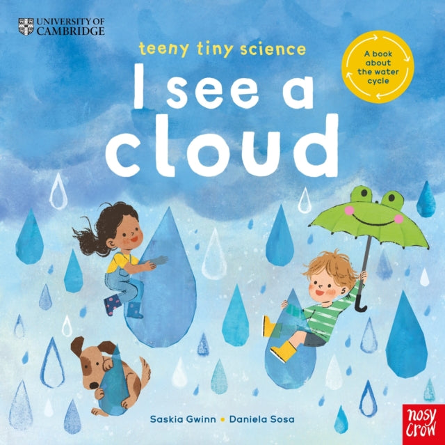University of Cambridge: Teeny Tiny Science: I See a Cloud, A book about the water cycle 9781805133254 GWINN, SASKIA