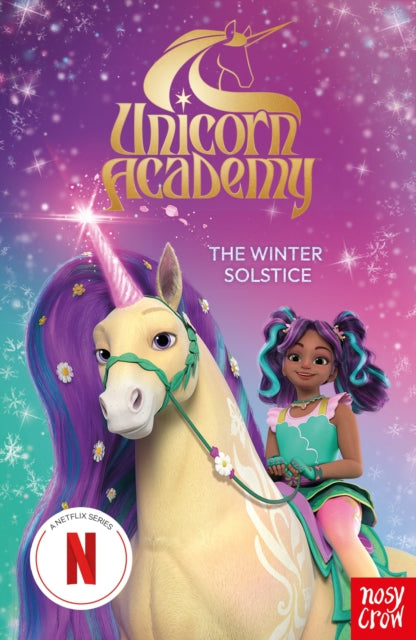 Unicorn Academy: The Winter Solstice, An official book of the Netflix Series 9781805135982 NOSY CROW LTD