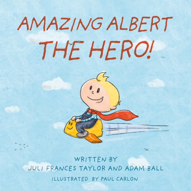 Book cover of: Amazing Albert The Hero!. By: Juli Frances Taylor