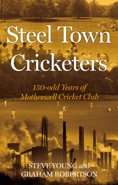 Book cover of: Steel Town Cricketers. By: Steve Young