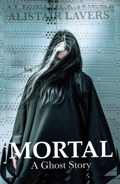 Book cover of: Mortal. By: Alistair Lavers