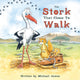 Book cover of: Stork That Chose to Walk. By: James, Michael