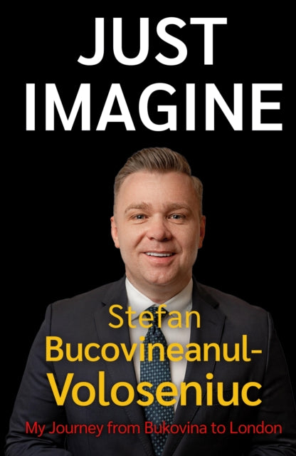 Book cover of: Stefan Bucovineanul-Voloseniuc – Just Imagine. By: Stefan Bucovineanul-Voloseniuc