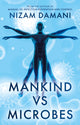 Book cover of: Mankind vs Microbes. By: Nizam Damani