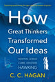 Book cover of: How Great Thinkers Transformed Our Ideas. By: C. C. Hagan