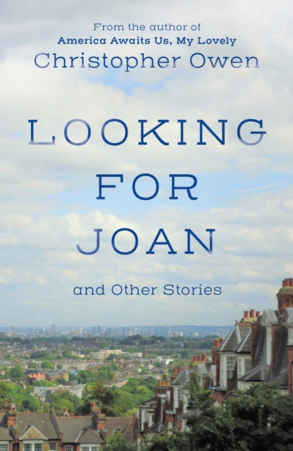 Book cover of: Looking for Joan and Other Stories. By: Christopher Owen