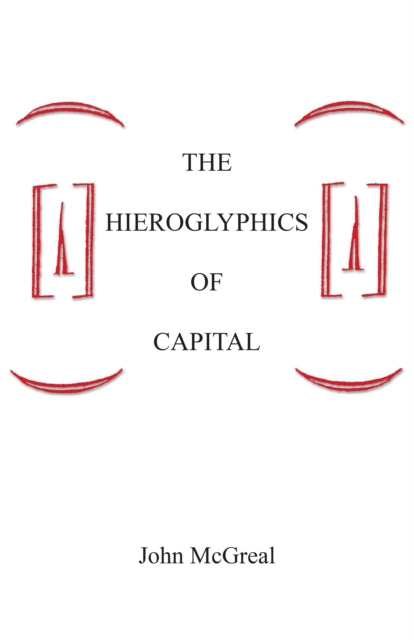 Book cover of: Hieroglyphics Of Capital. By: John McGreal