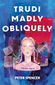 Book cover of: Trudi Madly Obliquely. By: Peter Spencer
