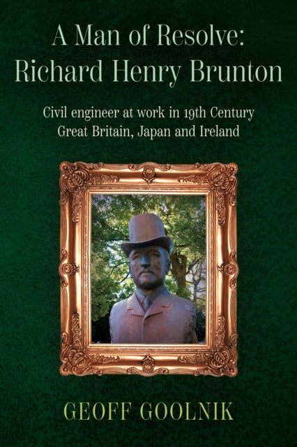 Book cover of: Man of Resolve: Richard Henry Brunton. By: Geoff Goolnik