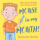 Book cover of: Mouse in my Mouth!. By: Jennifer Sprinks