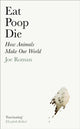 Book cover of: Eat, Poop, Die. By: Joe Roman
