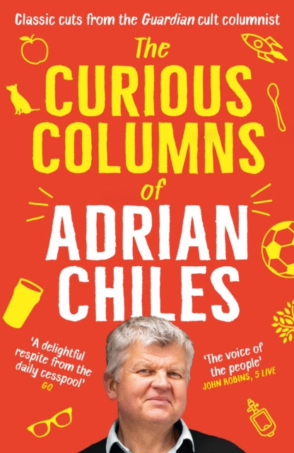 Book cover of: Curious Columns of Adrian Chiles. By: Adrian Chiles