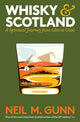 Whisky and Scotland, A Spiritual Journey from Glen to Glass 9781805226383 Neil M. Gunn