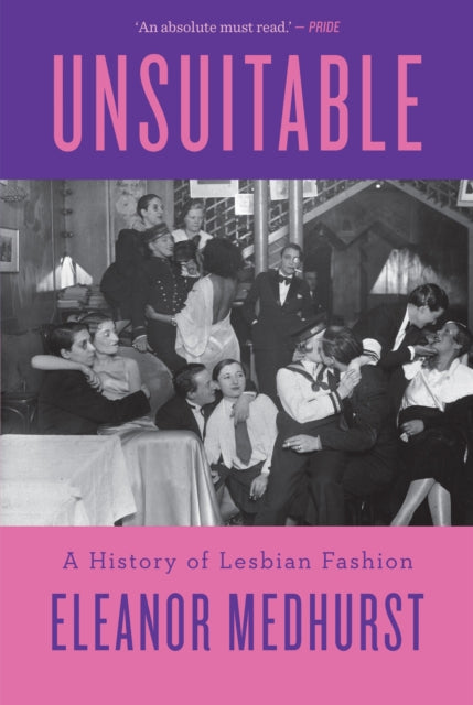 Unsuitable, A History of Lesbian Fashion 9781805260967 Eleanor Medhurst